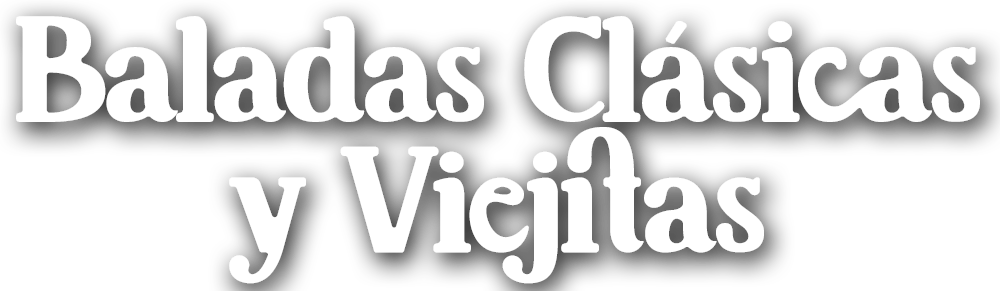 Baladas Clasicas y Viejitas